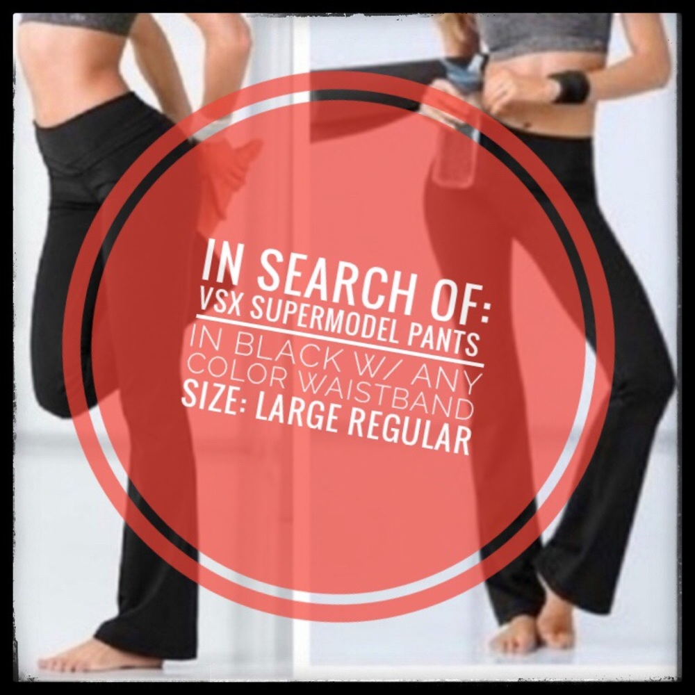 ISO - LARGE/REGULAR VSX SUPERMODEL PANTS